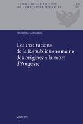 Les institutions de la République romaine des origines à la mort d'Auguste