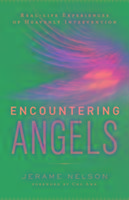 Encountering Angels: Real-Life Experiences of Heavenly Intervention