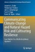 Communicating Climate-Change and Natural Hazard Risk and Cultivating Resilience