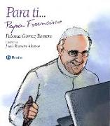 Para Ti... Papa Francisco