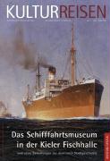Das Schifffahrtsmuseum in der Kieler Fischhalle und seine Sammlungen zur maritimen Stadtgeschichte