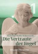 Die Vertraute der Engel / Leben der Mystikerin Mechthild Thaller-Schönwerth (1868-1919)
