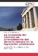 La incidencia del contrato de arrendamiento del derecho romano en la legislación colombiana