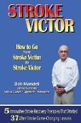 STROKE VICTOR How To Go From Stroke Victim to Stroke Victor