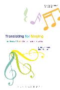 Translating for Singing: The Theory, Art and Craft of Translating Lyrics