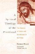 A Spiritual Theology of the Priesthood: The Mystery of Christ and the Mission of the Priest