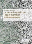 Le devenir urbain de l'agglomération