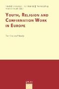 Konfirmandenarbeit erforschen und gestalten / Youth, Religion and Confirmation Work in Europe: The Second Study