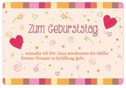 Zum Geburtstag wünsche ich dir, dass mindestens die Hälfte deiner Träume in Erfüllung geht