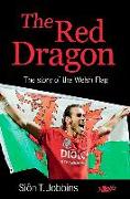 The Red Dragon: The Story of the Welsh Flag