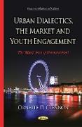 Urban Dialectics, the Market & Youth Engagement