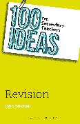 100 Ideas for Secondary Teachers: Revision