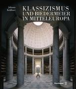 Klassizismus und Biedermeier in Mitteleuropa