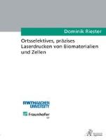 Ortsselektives, präzises Laserdrucken von Biomaterialien und Zellen