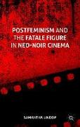 Postfeminism and the Fatale Figure in Neo-Noir Cinema