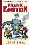 El pequeño (y algo chiflado) Frank Einstein / Frank Einstein and the Antimatter Motor: Book #1