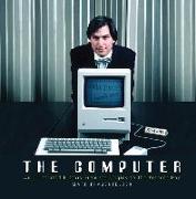 The Computer: An Illustrated History from Its Origins to the Present Day