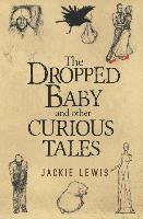 The Dropped Baby and Other Curious Tales