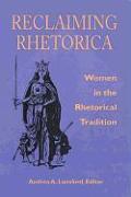 Reclaiming Rhetorica: Women in the Rhetorical Tradition