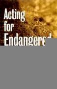 Acting for Endangered Species