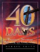 40 Days: Prayers and Devotions Reflecting on the Cross of Christ
