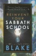 Reinvent Your Sabbath School: Discover How Exhilarating a Ministry-Driven Class Can Be