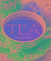 Tea: 60 Teas to Revitalize & Restore