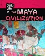 DAILY LIFE IN THE MAYA CIVILIZATION