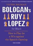 Bologan's Ruy Lopez for Black: How to Play for a Win Against the Spanish Opening