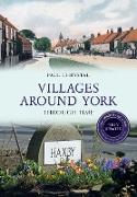 Villages Around York Through Time Revised Edition