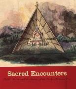 Sacred Encounters: Father de Smet and the Indians of the Rocky Mountain West