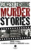 Leicestershire Murder Stories