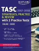 Tasc Strategies, Practice & Review 2017-2018 with 2 Practice Tests