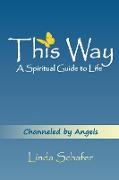This Way, a Spiritual Guide to Life