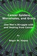 Cancer Spiders, Wormholes, and Grace