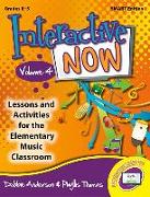 Interactive Now - Vol. 4 (Smart Edition): Lessons and Activities for the Elementary Music Classroom