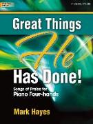 Great Things He Has Done!: Songs of Praise for Piano Four-Hands