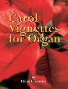 Carol Vignettes for Organ: Eleven Carol Miniatures