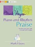 Mark Hayes: Piano and Rhythm Praise: Powerful Piano Solos with Optional Rhythm Section