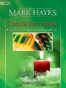 Mark Hayes: Carols for Organ: Easy Seasonal Expressions of Joy and Peace