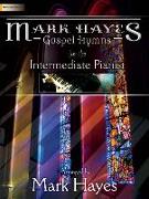 Mark Hayes: Gospel Hymns for the Intermediate Pianist