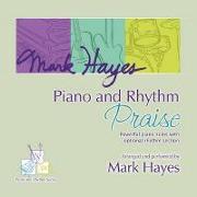 Mark Hayes: Piano and Rhythm Praise - Performance CD: Powerful Piano Solos with Rhythm Section