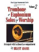 Trombone or Euphonium Solos for Worship, Vol. 2: Arranged with Keyboard Accompaniment