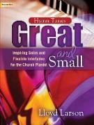 Hymn Tunes Great and Small: Inspiring Solos and Flexible Interludes for the Church Pianist