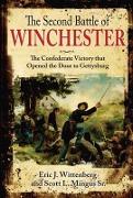 The Second Battle of Winchester: The Confederate Victory That Opened the Door to Gettysburg