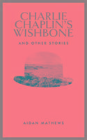 Charlie Chaplin's Wishbone: And Other Stories