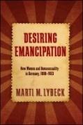 Desiring Emancipation: New Women and Homosexuality in Germany, 1890-1933