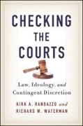 Checking the Courts: Law, Ideology, and Contingent Discretion