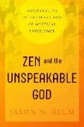 ZEN AND THE UNSPEAKABLE GOD