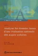 Évaluations Nationales Des Acquis Scolaires, Volume 4: Analyser Les Données Issues d'Une Évaluation Nationale Des Acquis Scolaires